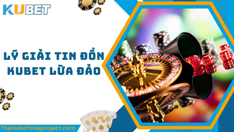 Kubet Có Lừa Đảo Không?